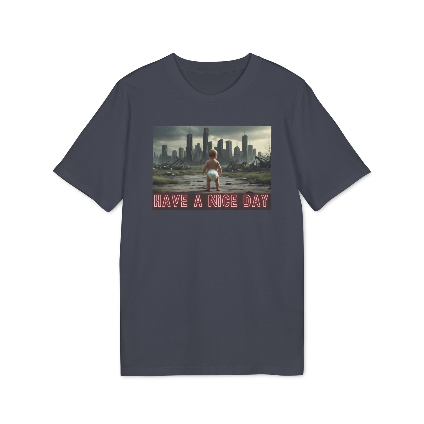 Graphic T-Shirt - Have a Nice Day, Post Apocalyptic Baby