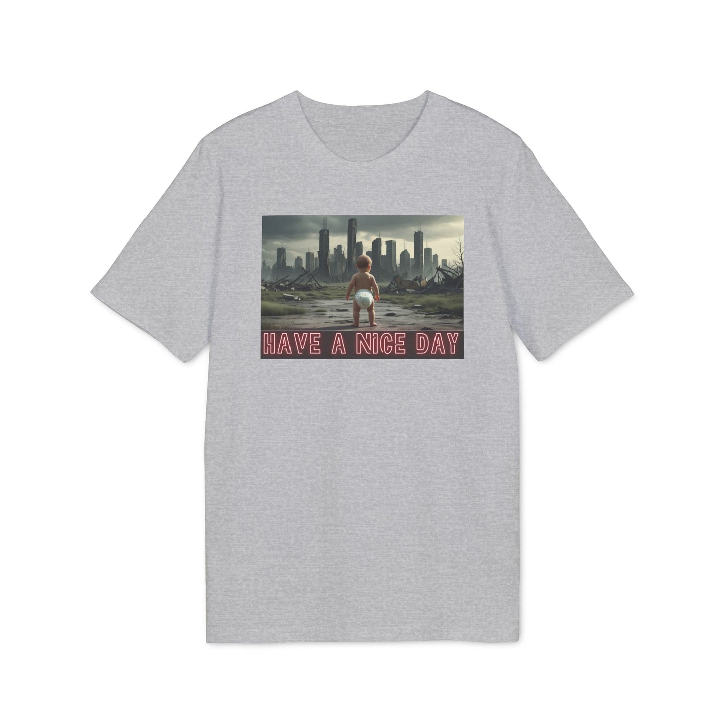 Graphic T-Shirt - Have a Nice Day, Post Apocalyptic Baby