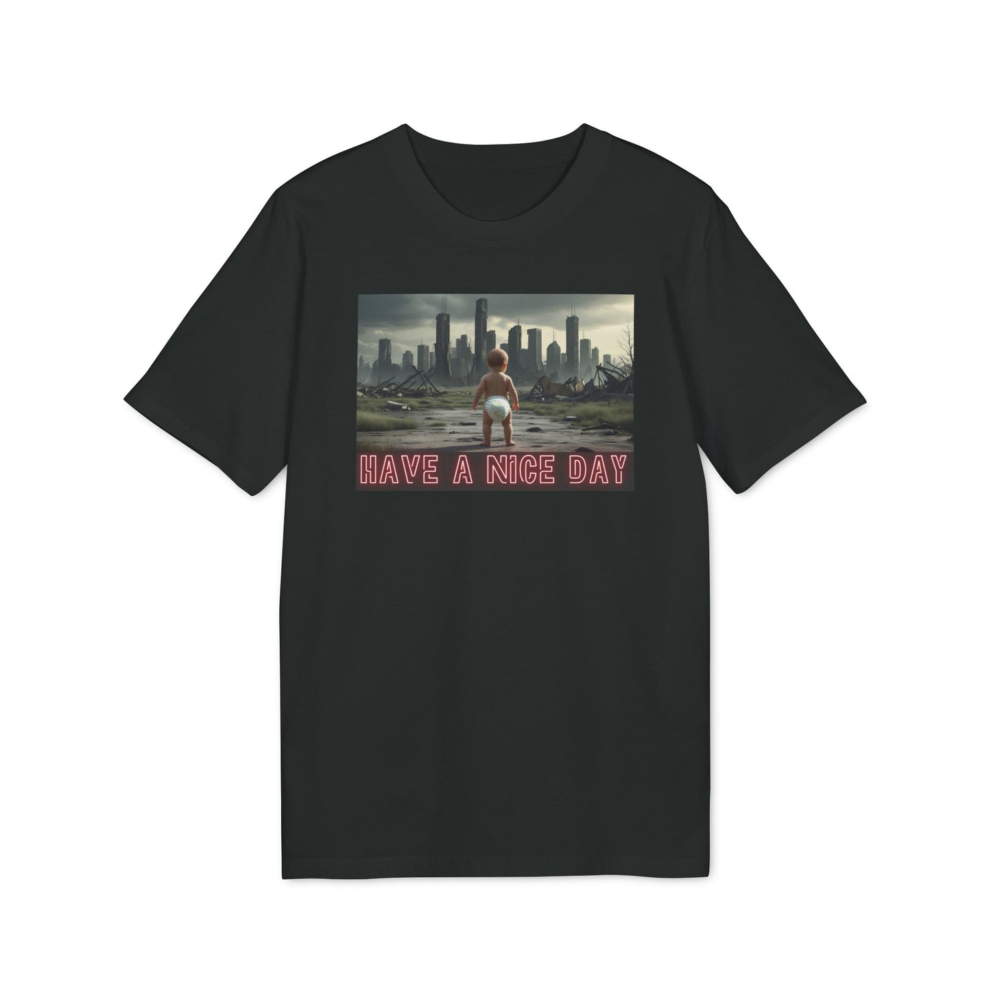 Graphic T-Shirt - Have a Nice Day, Post Apocalyptic Baby